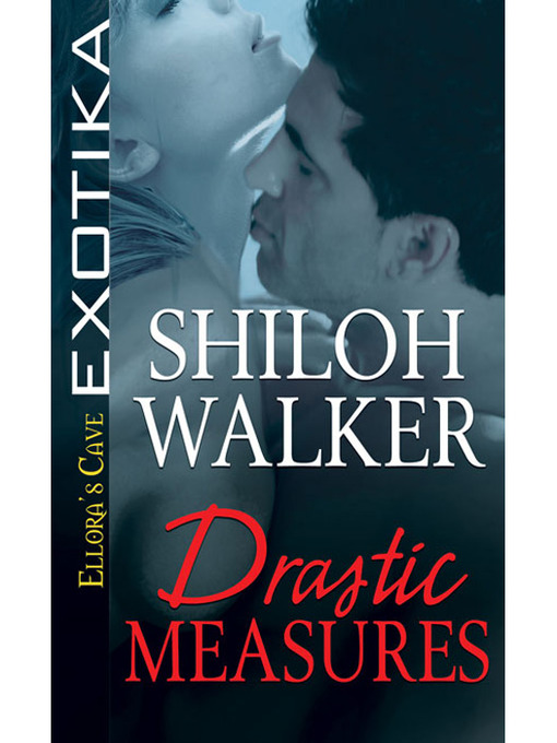 Title details for Drastic Measures by Shiloh Walker - Available